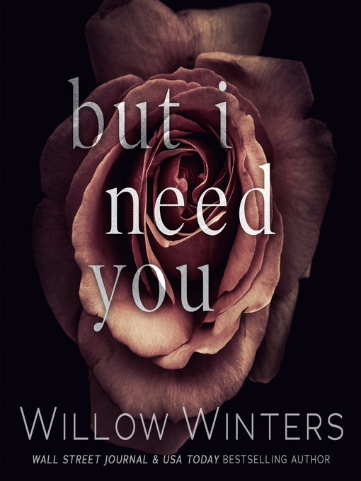 Title details for But I Need You by Willow Winters - Wait list